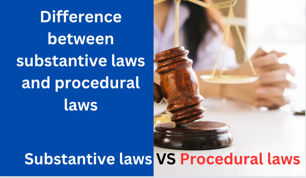 Difference between substantive laws and procedural laws